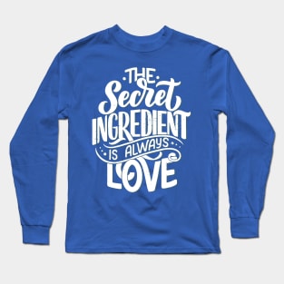 The Unique Secret Ingredient Is Always Love Long Sleeve T-Shirt